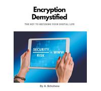 Encryption Demystified The Key To Securing Your Digital Life