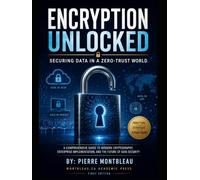 Encryption Unlocked: Securing Data in a Zero-Trust World