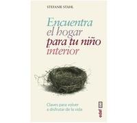 Stefanie Stahl – Encuentra el hogar para tu niño interior – Claves para volver a disfrutar de la vida