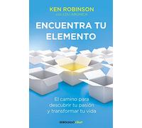 Encuentra tu elemento: El camino para descubrir to pasión y transformar tu vida / Finding Your Element