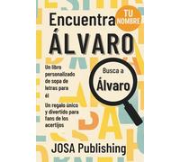 Encuentra tu nombre: Álvaro - Un libro personalizado de sopa de letras para él: El regalo perfecto para él: un reto único que jamás olvidará