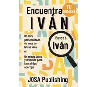 Encuentra tu nombre: Iván - Un libro personalizado de sopa de letras para él: El regalo perfecto para él: un reto único que jamás olvidará