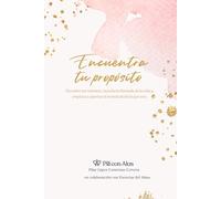 Encuentra tu propósito: Descubre tus talentos, escucha la llamada de la vida y empieza a aportar al mundo desde lo que eres.