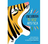Encuentra tu voz artística/ Find Your Artistic Voice: Guía Esencial Para Descubrir Tu Identidad Creativa/ the Essential Guide to Working Your Creative Magic