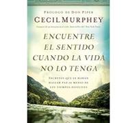 Encuentre El Sentido Cuando La Vida No Lo Tenga: Secretos Que Te Harán Hallar Paz En Medio de Los Tiempos Difíciles - [Version Originale] Mr Cecil Murphey (Auteur)