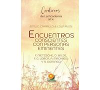 Encuentros conscientes con personas eminentes: F. Nietzsche, F. García Lorca, O. Wilde, A. Machado, A. Domingo