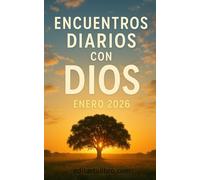 Encuentros Diarios con Dios - Enero 2026: 31 días para comenzar el año en intimidad, fe y dirección espiritual