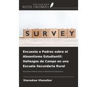 Encuesta a Padres sobre el Absentismo Estudiantil: Hallazgos de Campo en una Escuela Secundaria Rural: Encuesta a Padres sobre el Absentismo Estudiantil