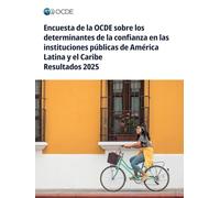 Encuesta de la OCDE sobre los determinantes de la confianza en las instituciones públicas de América Latina y el Caribe Resultados 2025