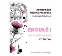 Enculé ! Politiques Anales - Javier Sáez - Les Grillages Eds - broché - Essai