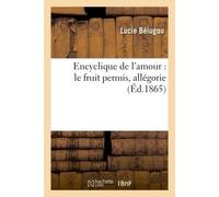 Encyclique de l'amour : le fruit permis, allégorie - Belugou - Hachette Bnf - broché - Livre