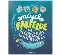 Encyclo Farfelue Des Découvertes Scientifiques