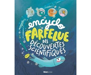 Encyclo farfelue des découvertes scientifiques - Alice Harman - Glénat Jeunesse - cartonné - Document jeunesse