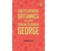 Encyclopaedia Britannica, 11th Edition, Bedlam to Benson, George