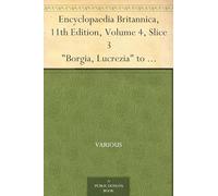 Encyclopaedia Britannica, 11th Edition, "Borgia, Lucrezia" to "Bradford, John"