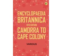 Encyclopaedia Britannica, 11th Edition, Camorra to Cape Colony