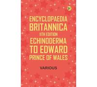 Encyclopaedia Britannica, 11th Edition, Echinoderma to Edward, prince of Wales