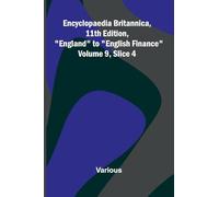 Encyclopaedia Britannica, 11th Edition, "England" to "English Finance" Volume 9, Slice 4