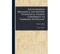 Encyclopaedia Britannica, 11th Edition, "Evangelical Church Conference" to "Fairbairn, Sir William"