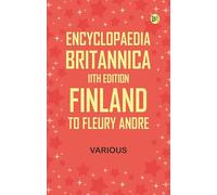 Encyclopaedia Britannica, 11th Edition, Finland to Fleury, Andre