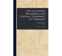 Encyclopaedia Britannica, 11th Edition, "Geoponici" to "Germany"