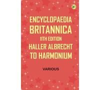 Encyclopaedia Britannica, 11th Edition, Haller, Albrecht to Harmonium