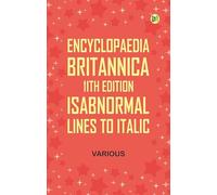 Encyclopaedia Britannica, 11th Edition, Isabnormal Lines to Italic