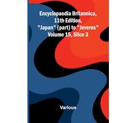 Encyclopaedia Britannica, 11th Edition, "Japan" (part) to "Jeveros" Volume 15, Slice 3