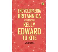 Encyclopaedia Britannica, 11th Edition, Kelly, Edward to Kite