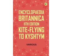 Encyclopaedia Britannica, 11th Edition, Kite-Flying to Kyshtym