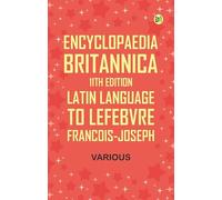 Encyclopaedia Britannica, 11th Edition, "Latin Language" to "Lefebvre, Francois-Joseph"