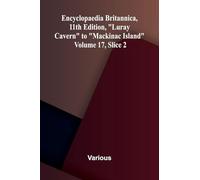 Encyclopaedia Britannica, 11th Edition, "Luray Cavern" to "Mackinac Island" Volume 17, Slice 2