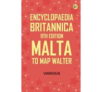 Encyclopaedia Britannica, 11th Edition, Malta to Map, Walter