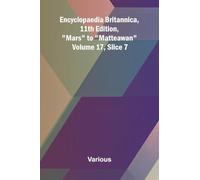 Encyclopaedia Britannica, 11th Edition, "Mars" to "Matteawan" Volume 17, Slice 7
