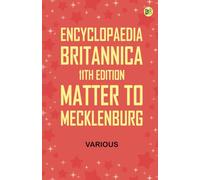 Encyclopaedia Britannica, 11th Edition, Matter to Mecklenburg