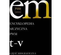 Encyclopaedia Muzyczna PWM Czesc biograficzna Volume 11
