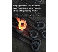 Encyclopaedia Of Fluid Mechanics, Heat Transfer, And Mass Transfer: Chemical Engineering Practice (4 Volumes)