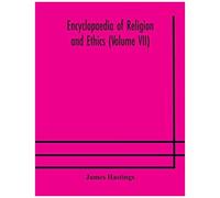 Encyclopaedia Of Religion And Ethics (Volume Vii)