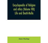 Encyclopaedia Of Religion And Ethics (Volume Viii) Life And Death-Mulla
