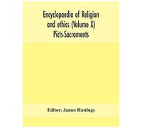 Encyclopaedia Of Religion And Ethics (Volume X) Picts-Sacraments