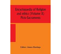 Encyclopaedia Of Religion And Ethics (Volume X) Picts-Sacraments
