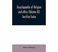 Encyclopaedia Of Religion And Ethics (Volume Xi) Sacrifice-Sudra