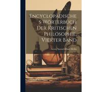 Encyclopädisches Wörterbuch Der Kritischen Philosophie, Vierter Band