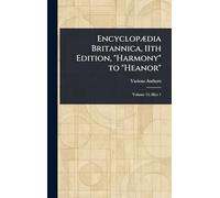 Encyclopædia Britannica, 11th Edition, "Harmony" to "Heanor"