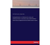 Encyclopdia britannica or A dictionary of arts sciences and miscellaneous literature constructed on a plan by which the different sciences and arts are di Colin MacFarquharColin MacFarquhar (Auteur)