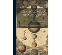 Encyclopædia Of Antiquities: And Elements Of Archaeology, Classical And Mediæval; Volume 2