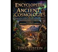 Encyclopedia of Ancient Cosmologies - Volume 8 of 9: Amazonia and North America
