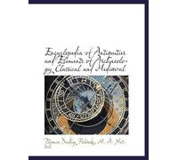 Encyclopedia Of Antiquities And Elements Of Archaeology Classical And Mediæval