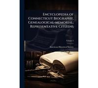 Encyclopedia of Connecticut Biography, Genealogical-memorial; Representative Citizens