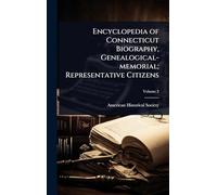 Encyclopedia of Connecticut Biography, Genealogical-memorial; Representative Citizens